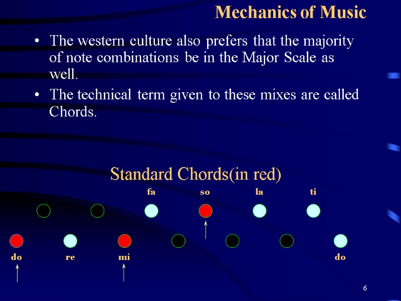 6 Mechanics of Music The western culture also prefers that the majority of note